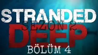 THE MEG KESİLMİŞTİR   |   STRANDED DEEP / SEZON 2 - B&Ouml;L&Uuml;M 4 | @Rwaneri