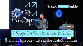 Daniel Priestley | Seven Ways To Win Your Business in 2025 | ScaleX Summit 2024