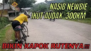 AUDAX BEKASI BUCC 300 KM 2022| TERSEOK-SEOK SAMPAI FINISH | BEGINI RUTENYA!!!