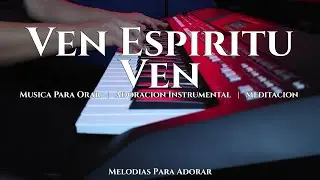 1 HORA MUSICA PARA ORAR Y MEDITAR | SIN ANUNCIOS | VEN ESPIRITU VEN