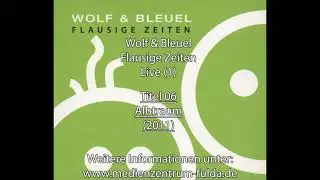 06 - Albtraum (2011) - Wolf&Bleuel  / Flausige Zeiten - Live (1)