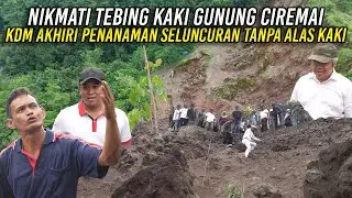 NIKMATI TEBING KAKI GUNUNG CIREMAI | KDM AKHIRI PENANAMAN - SELUNCURAN TANPA ALAS KAKI