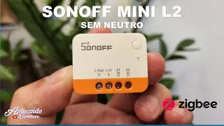 Interruptor Sonoff  ainda menor : Sonoff ZB Mini L2 Extreme (sem neutro)