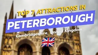 7 лучших достопримечательностей Питерборо, Великобритания 🇬🇧🏰🚂🌳 | CityGems