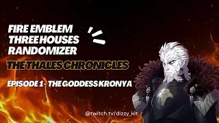 Fire Emblem Three Houses Randomizer - The Thales Chronicles Episode 1 - Dizzy Kit's First Stream!