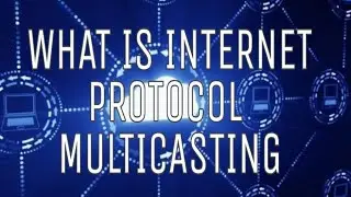 What is Internet Protocol Multicasting.