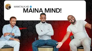 MANTALK.KE x MAINA MIND