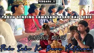 TABUH GENDING LAWASAN SASAQ BAU SEBIE VERSI SUPER GENDANG BELEQ PADE SUKE KR BARU MATARAM FT MUMUN