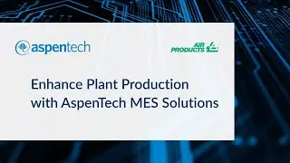 Enhance Plant Production with AspenTech MES Solutions