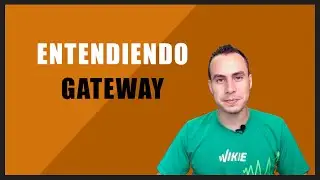 ENTENDIENDO GATEWAY DE UNA VEZ POR TODAS | WARLEY GOES