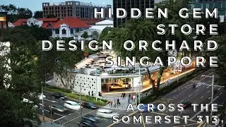 SINGAPORE HIDDEN GEM DESIGN ORCHARD