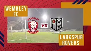 Highlights | Wembley FC vs Larkspur Rovers
