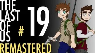 The Last of Us - Episode 19 - Quest to ButtFuck Bridge