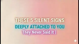 5 Subtle Signs Someone Is Deeply Attached (Without Telling You)