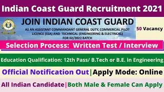 Indian Coast Guard Assistant Commandant Recruitment 2021|General Duty, Commercial Pilot & Technical
