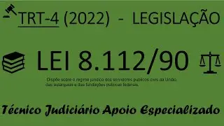LEI 8.112/90 - FCC - TRT-4 (2022) - LEGISLA&Ccedil;&Atilde;O - T&eacute;cnico Judici&aacute;rio Especialidades T.I. e Enfermagem