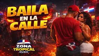 Baila en la Calle | Dembow Dominicano Caliente | Zona Tropical Music