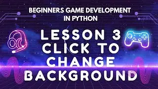 Beginners Game Development in Python: Lesson 3 - Click to change background colour