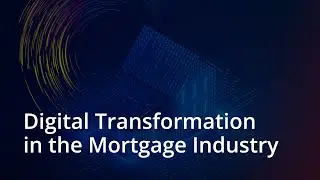 Digital Transformation in the Mortgage Industry | AppsTek Corp