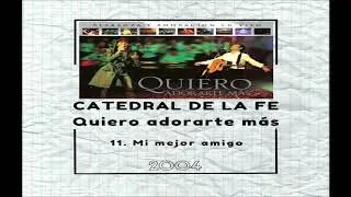 Catedral de la fe - 11. Mi mejor amigo
