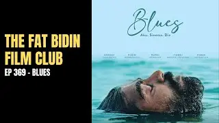 Yet another Sun-J Perumal film? [THE FAT BIDIN FILM CLUB - EP 369 - BLUES]