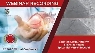 C3 2020 Virtual Conference | Latest in STEMI PCI: Is Patent Epicardial Vessel Enough?