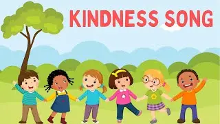 KINDNESS SONG | KIDS SONG | CHILD MUSIC | MEANINGFUL LEARNING SONG | TODDLER | NURSERY RHYMES