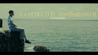 La  letra o el sentimiento II - Flowbaby (Prod .@Santi_Bm)