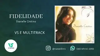 Fidelidade - Danielle Cristina - VS e MULTITRACK