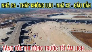 TOÀN CẢNH THÁP KHÔNG LƯU- NHÀ GA- CẦU DẪN - NHÀ ĐỂ XE THI CÔNG KHÔNG NGỪNG NGHỈ TRƯỚC TẾT