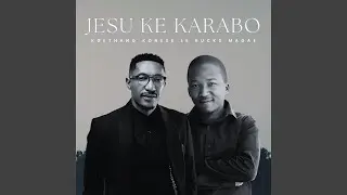 Jesu ke karabo (feat. Bucks Magae)