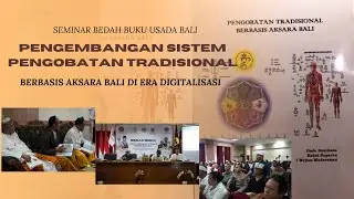 Seminar Bedah Buku Usada Bali Penembangan Sistem Pengobatan Tradisional Berbasis Aksara Bali di Era