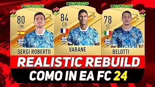 🏆COMO REALISTIC REBUILD IN EA FC 24 CAREER MODE! ft. VARANE, BELOTTI, SERGI ROBERTO...etc