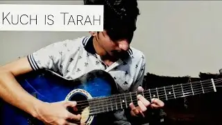 Kuch is Tarah - Atif Aslam - Fingerstyle Guitar