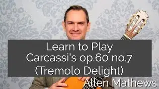 Learn to Play Carcassi Opus 60 no. 7 on Classical Guitar
