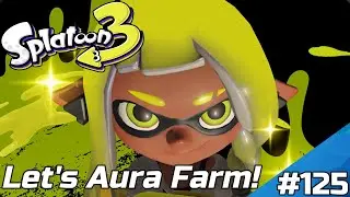 Splatoon 3 Stream Part 125 Let's Aura Farm with @Therealm14 and Viewers!!