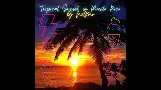 Dj NilMo   Tropical Sunset in Puerto Rico (Official Audio)