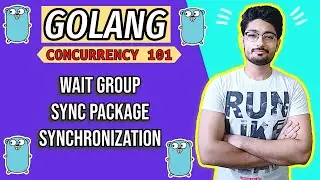 WaitGroup in Golang | BASICS GOLANG CONCURRENCY | CONCURRENCY