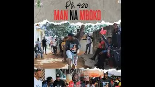 PK 420  -  Man Na Mboko  (Official Video )