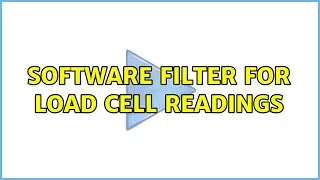 Software filter for load cell readings (3 Solutions!!)