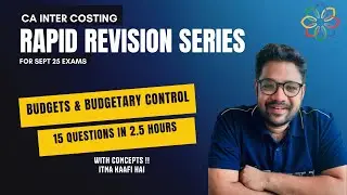CA Inter Costing: Budgets & Budgetary Control (2.5 Hrs) | 15 Q's & Full Concepts | Sept 2025