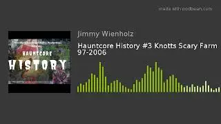 Hauntcore History #3 Knotts Scary Farm 97-2006