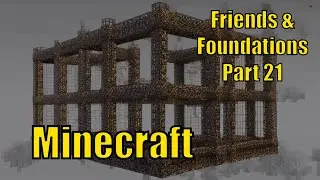 Friends and Foundations Pt 21: Constructing a Wither Cage - Will It Hold?