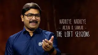 Nadhiye Nadhiye |  Arjun R Sankar | The Loft Sessions @wonderwallmedia