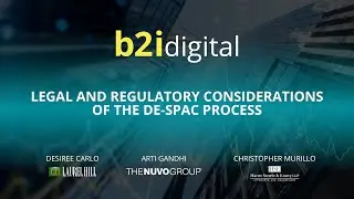 B2i Digital Legal and Regulatory Considerations and the De SPAC Process