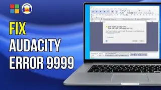 How to Fix Audacity error code 9999 &lsquo;Unanticipated Host Error&rsquo; in Windows 11