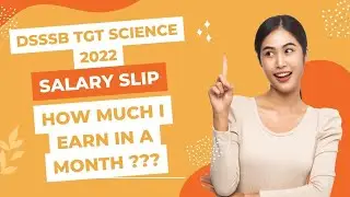 DSSSB TGT - SCIENCE 2022 | SALARY -SLIP | DA-38%| MY 2nd SALARY| HOW MUCH I EARN IN A MONTH ???? |