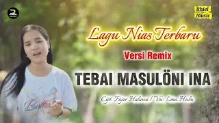 Lagu Nias Terbaru | Tebai Masuloni Ina - Dhut Remix Terbaru_ Cipt. Fajar Halawa - Voc. Lina Hulu