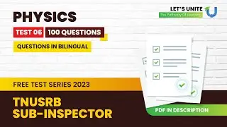 TEST 06 | PHYSICS (Q.100) | TNUSRB SUB- INSPECTOR EXAM_ FREE TEST SERIES | Let's UNITE