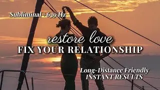 HEAL Your Romantic Relationship FAST 💗 639 Hz | Bring the Love Back Subliminal